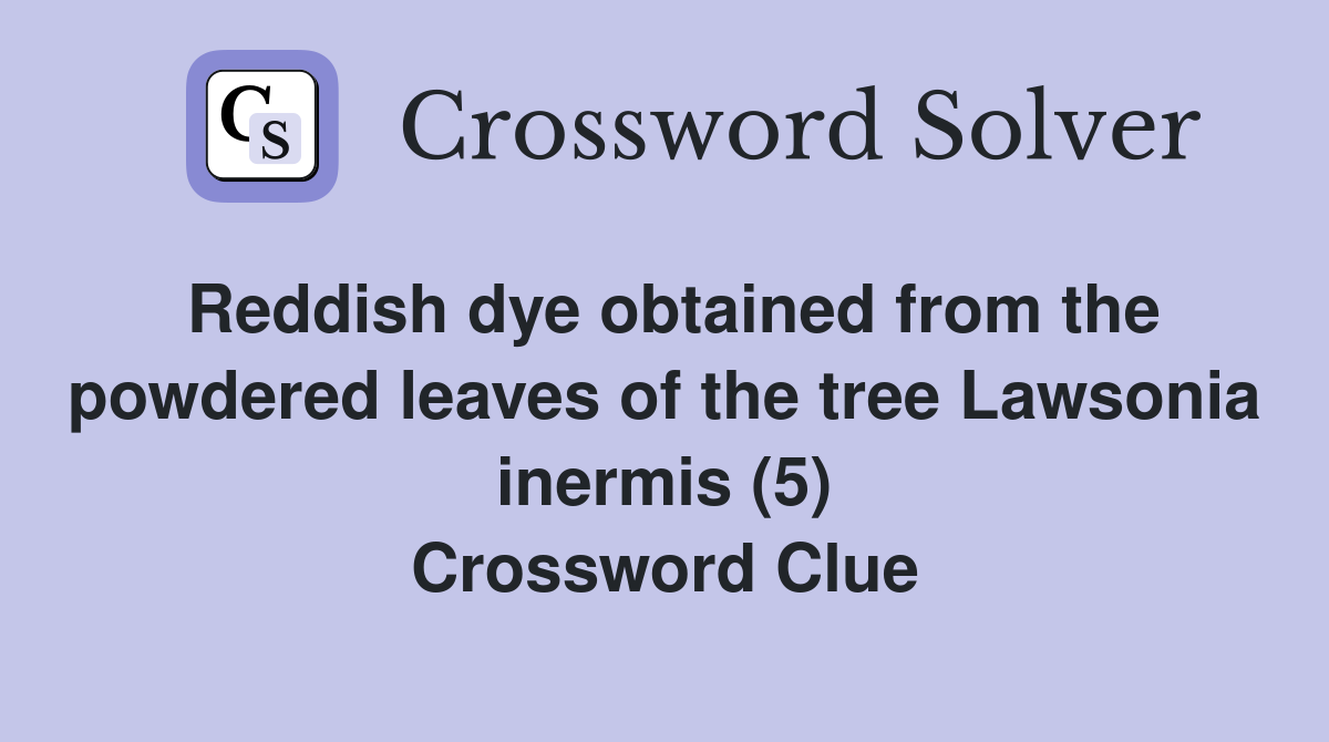 Reddish dye obtained from the powdered leaves of the tree Lawsonia